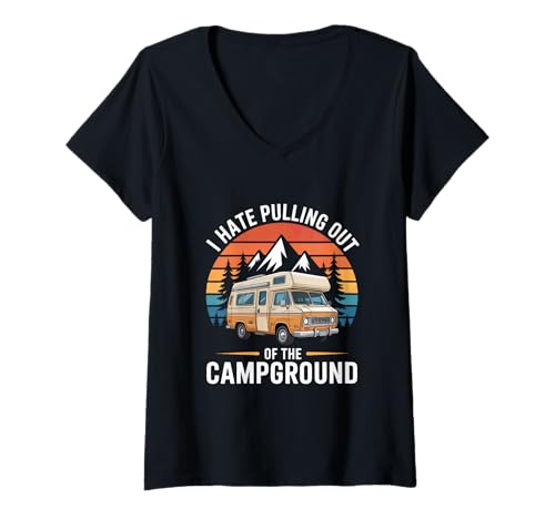 Damen Camping I Hate Pulling Out of The Campground Wohnmobil T-Shirt mit V-Ausschnitt Damen Camping I Hate Pulling Out of The Campground Wohnmobil T-Shirt mit V-Ausschnitt von Wohnmobil Camping life Berge Roadtrip Natur