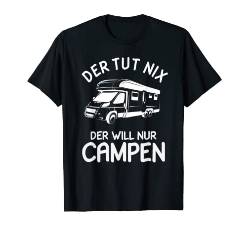 Herren Camping Camper Design Der tut nix der will nur campen T-Shirt Herren Camping Camper Design Der tut nix der will nur campen T-Shirt von Wohnmobil Wohnwagen Geschenk für den Campingplatz