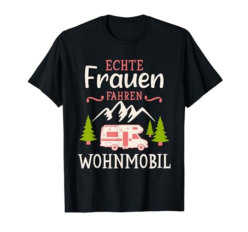 Camping Echte Frauen fahren Wohnmobil Camper T-Shirt Camping Echte Frauen fahren Wohnmobil Camper T-Shirt von Wohnmobil Zubehör & Geschenke für Camper