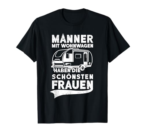 Camping - Männer Mit Wohnwagen Haben Die Schönsten Frauen T-Shirt Camping - Männer Mit Wohnwagen Haben Die Schönsten Frauen T-Shirt von Wohnwagen Camping Geschenk Herren Spruch