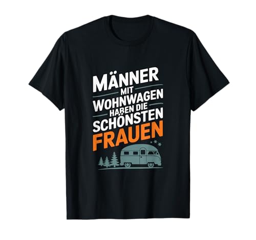 Männer Mit Wohnwagen Haben Die Schönsten Frauen T-Shirt Männer Mit Wohnwagen Haben Die Schönsten Frauen T-Shirt von Wohnwagen Camping Spruch Schönsten Reisen Outdoor