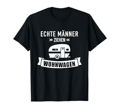 Camping Echte Männer ziehen Wohnwagen T-Shirt Camping Echte Männer ziehen Wohnwagen T-Shirt von Wohnwagen Geschenke