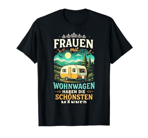Frauen Mit Wohnwagen Haben Die Schönsten T-Shirt Frauen Mit Wohnwagen Haben Die Schönsten T-Shirt von Wohnwagen Lustiges Natur Camping Urlaub