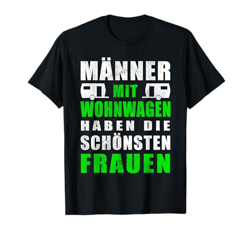 Camping Männer Mit Wohnwagen Haben Die Schönsten Frauen T-Shirt Camping Männer Mit Wohnwagen Haben Die Schönsten Frauen T-Shirt von Wohnwagen Zubehör Camping Geschenk Herren Spruch