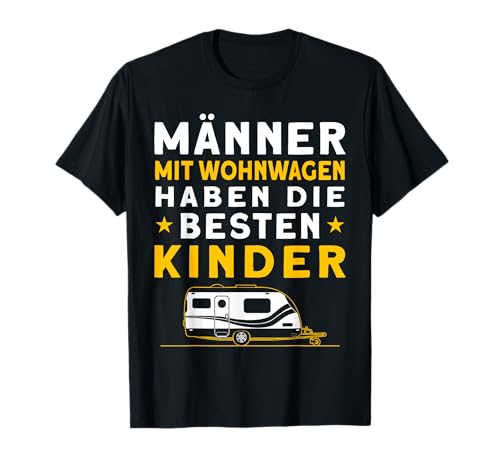 Männer Mit Wohnwagen Haben Die Besten Kinder Camping T-Shirt Männer Mit Wohnwagen Haben Die Besten Kinder Camping T-Shirt von Wohnwagen Zubehör Camping Geschenk Herren Spruch