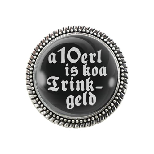 Pracht Gaudi Brosche "a 10erl is koa Trinkgeld" schwarz Pracht Gaudi Brosche "a 10erl is koa Trinkgeld" schwarz von Woidladinger