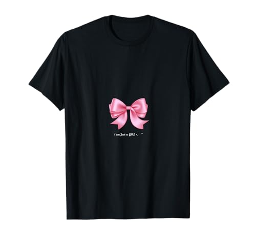I Am Just A Girl - Weiche & Feminine Schleife Ästhetisch T-Shirt I Am Just A Girl - Weiche & Feminine Schleife Ästhetisch T-Shirt von Wolf Fashion