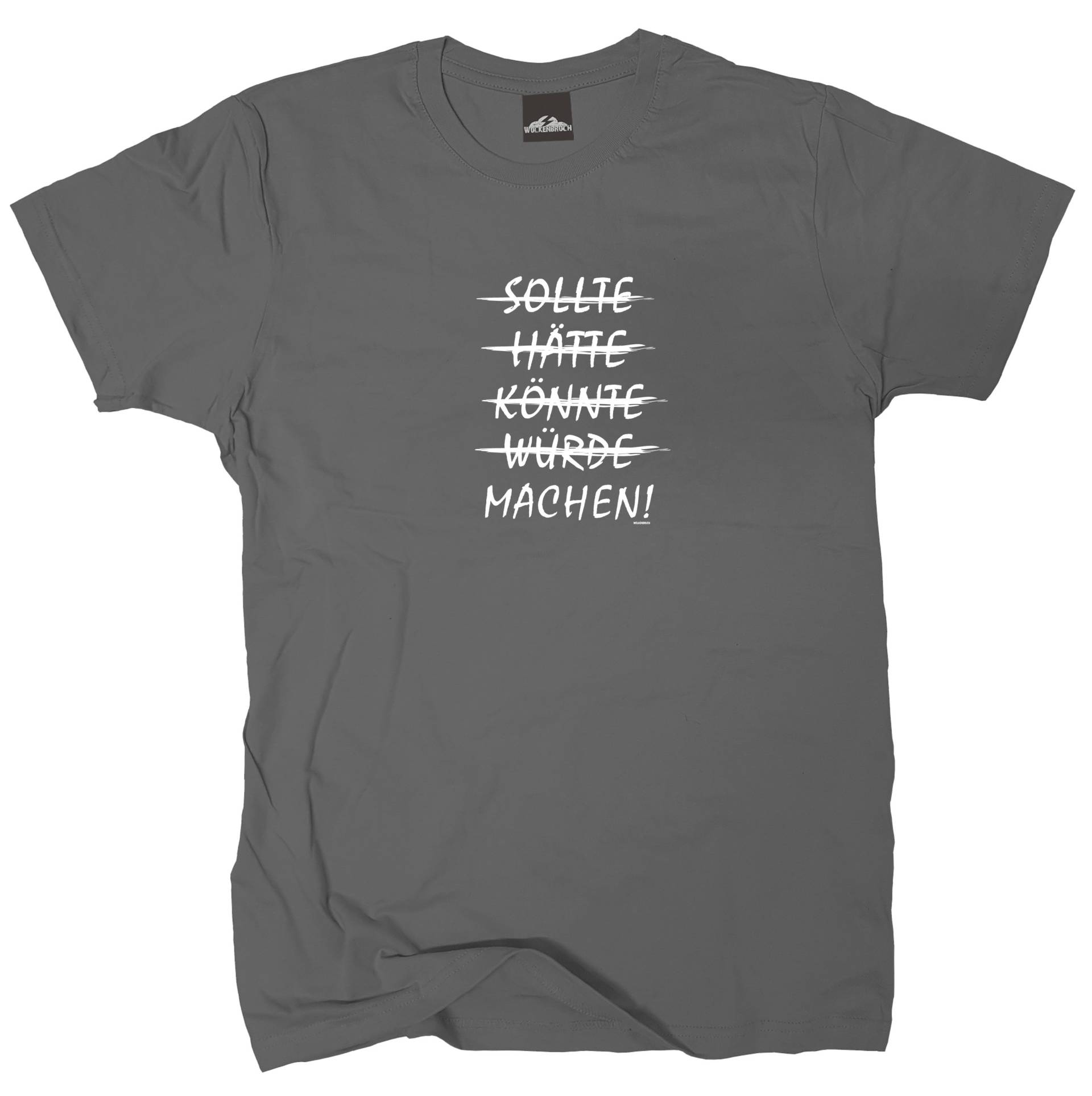 T-Shirt Sollte, Hätte, Könnte, Würde, Machen Vers. Farben Gr.s Bis Xxxxxl von WolkenbruchShirts