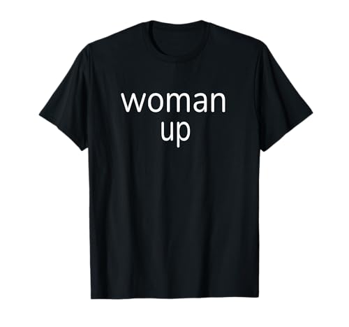 Woman Up Shirt Feminist Frauen Empowerment Motivierende Geschenke T-Shirt Woman Up Shirt Feminist Frauen Empowerment Motivierende Geschenke T-Shirt von Woman Empowerment Motivational Gifts