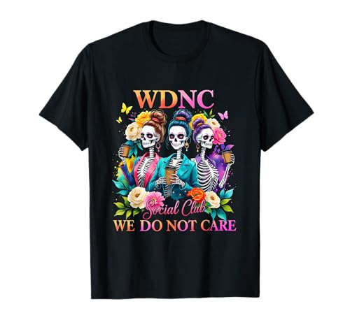 Skelett Girl Retro Floral WDNC We Do Not Care Club T-Shirt Skelett Girl Retro Floral WDNC We Do Not Care Club T-Shirt von Woman Social Club Group Mom Mother