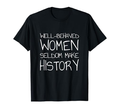 Gut erzogene Frauen machen selten Geschichte T-Shirt von Woman Tees