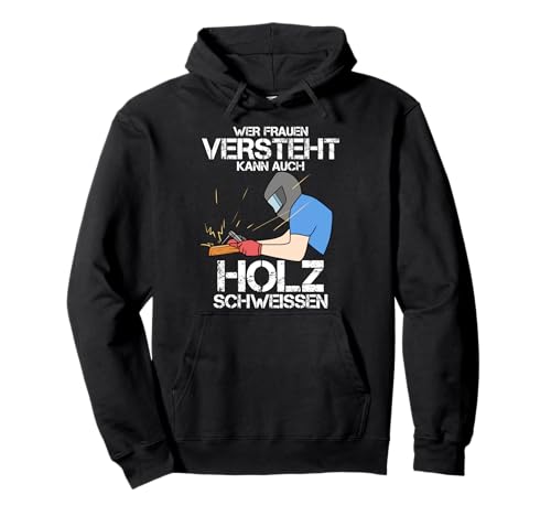 Wer Frauen Versteht Kann Auch Holz Schweissen Ironie Frauen Pullover Hoodie Wer Frauen Versteht Kann Auch Holz Schweissen Ironie Frauen Pullover Hoodie von Womanizer Faszination Forst Schweißer Holzfäller