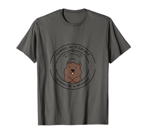 Always Be Yourself Or Be A Wombat I Süßes Wombat T-Shirt Always Be Yourself Or Be A Wombat I Süßes Wombat T-Shirt von Wombat Australien Beuteltier