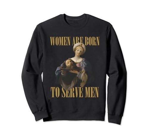 Frauen sind geboren, um Männern zu dienen Lustiges Bossgirl, motivierend Sweatshirt Frauen sind geboren, um Männern zu dienen Lustiges Bossgirl, motivierend Sweatshirt von Women Are Born to Serve Men Viral Meme Trend