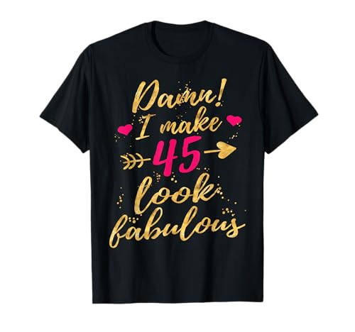 Damn I Make 45 Look Fabulous T-Shirt zum 45. Geburtstag, Damen T-Shirt Damn I Make 45 Look Fabulous T-Shirt zum 45. Geburtstag, Damen T-Shirt von Women Birthday Shirts Gifts Shop
