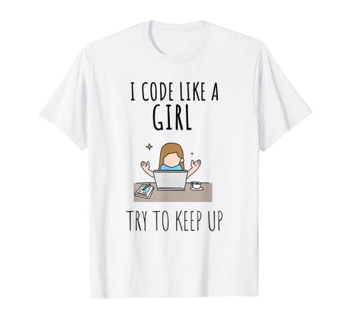 I Code Like a Girl T-Shirt – Female Programmer Shirt T-Shirt von Women Coding Shirt - Female Coder T-shirt