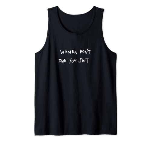 Women Don't Owe You Shit - T-Shirt Tank Top Women Don't Owe You Shit - T-Shirt Tank Top von Women Don't Owe You Shit Tees