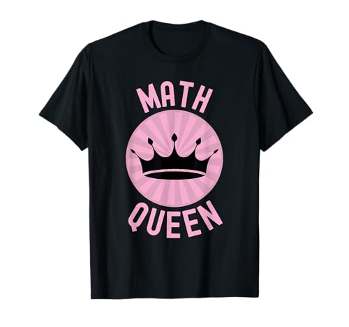 Math Queen - Mathematikerin, Mädchen Mathematik, Empowerment T-Shirt von Women Mathematician, Math Teacher, Math Professor