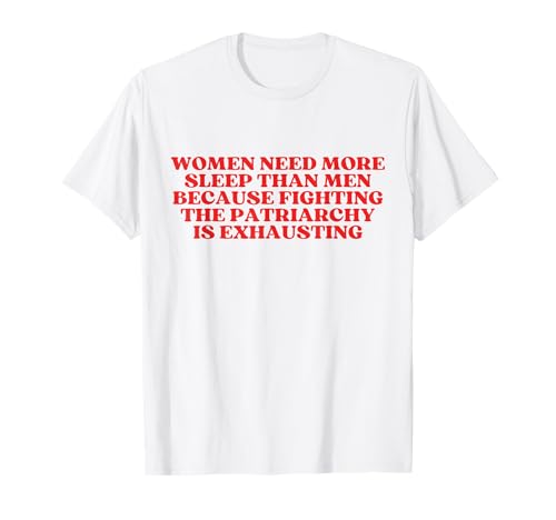 Women Need More Sleep Than Men T-Shirt von Women Need More Sleep Than Men