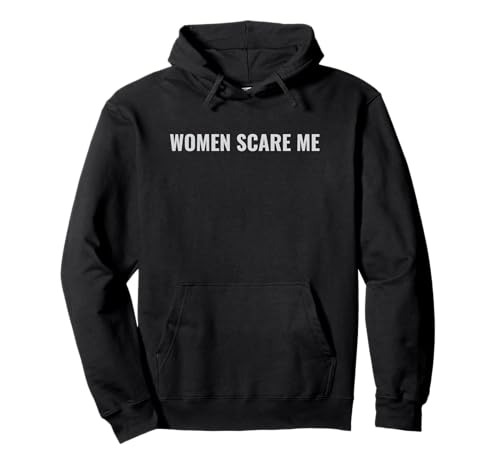 Frauen machen mir Angst Lustig Pullover Hoodie von Women Scare Me Apparel