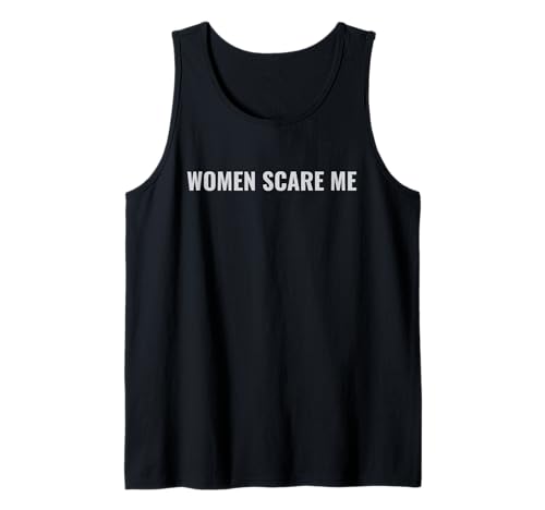 Frauen machen mir Angst Lustig Tank Top von Women Scare Me Apparel