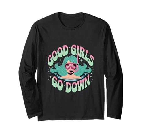 Good Girls Go Down - Lustiger Taucher Ocean Explorer Langarmshirt von Women’s Dive Team Snorkeling Deep Sea Crew Vibes