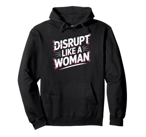 Disrupte wie eine Frau Frauenförderung Gleichstellung von Frauen Pullover Hoodie Disrupte wie eine Frau Frauenförderung Gleichstellung von Frauen Pullover Hoodie von Women's Equality Feminist Protest Culture