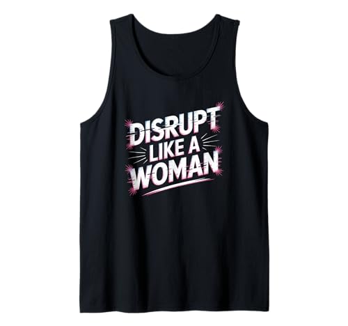 Disrupte wie eine Frau Frauenförderung Gleichstellung von Frauen Tank Top Disrupte wie eine Frau Frauenförderung Gleichstellung von Frauen Tank Top von Women's Equality Feminist Protest Culture