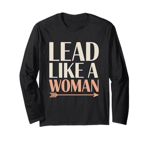 Führen wie eine Frau Frauenförderung Gleichstellung von Frauen Langarmshirt Führen wie eine Frau Frauenförderung Gleichstellung von Frauen Langarmshirt von Women's Equality Feminist Protest Culture