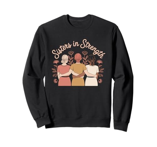 Sisters in Strength Frauenförderung Gleichstellung von Frauen Sweatshirt Sisters in Strength Frauenförderung Gleichstellung von Frauen Sweatshirt von Women's Equality Feminist Protest Culture