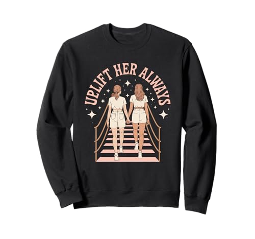 Uplift Her Always Women Empowerment Damen Gleichheit Sweatshirt Uplift Her Always Women Empowerment Damen Gleichheit Sweatshirt von Women's Equality Feminist Protest Culture