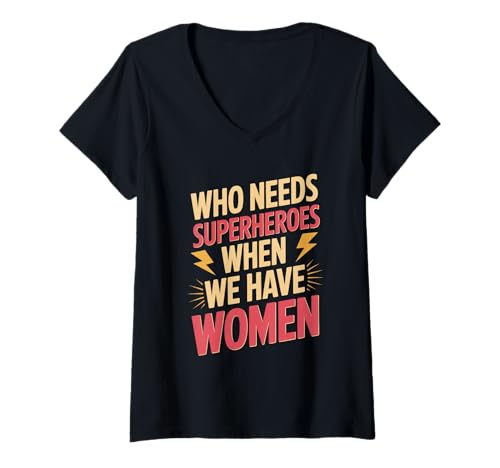 Damen Wer braucht Superhelden, Frauenförderung, Gleichstellung von Frauen T-Shirt mit V-Ausschnitt Damen Wer braucht Superhelden, Frauenförderung, Gleichstellung von Frauen T-Shirt mit V-Ausschnitt von Women's Equality Gender Equality Movement