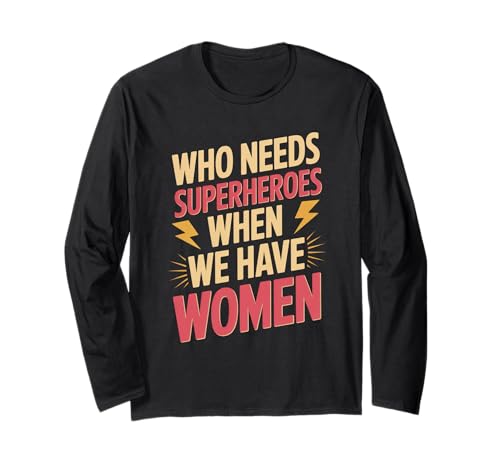 Wer braucht Superhelden, Frauenförderung, Gleichstellung von Frauen Langarmshirt Wer braucht Superhelden, Frauenförderung, Gleichstellung von Frauen Langarmshirt von Women's Equality Gender Equality Movement