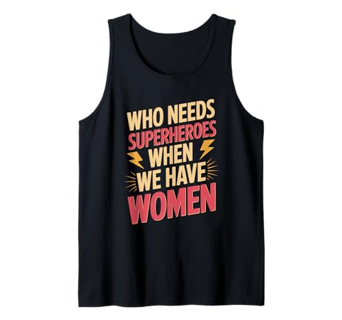 Wer braucht Superhelden, Frauenförderung, Gleichstellung von Frauen Tank Top Wer braucht Superhelden, Frauenförderung, Gleichstellung von Frauen Tank Top von Women's Equality Gender Equality Movement