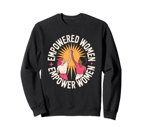 Empowered Women Empower Women Women Equality Sweatshirt Empowered Women Empower Women Women Equality Sweatshirt von Women's Equality Women’s Empowerment