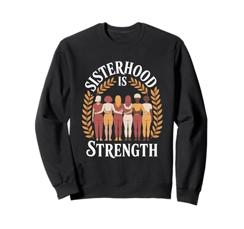 Schwesternschaft ist Stärke, Frauenförderung, Gleichstellung von Frauen Sweatshirt Schwesternschaft ist Stärke, Frauenförderung, Gleichstellung von Frauen Sweatshirt von Women's Equality Women’s Empowerment
