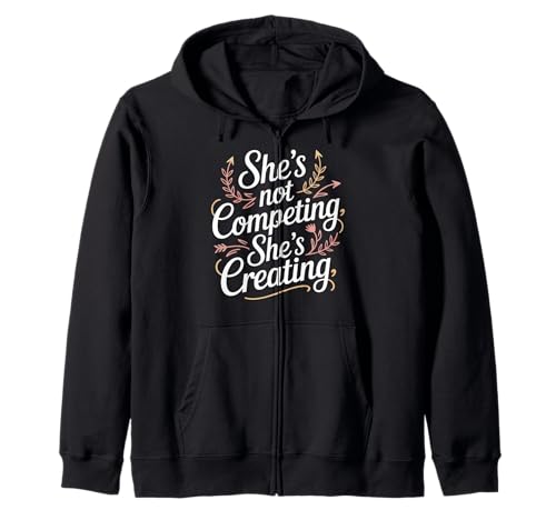 She's Not Competing She's Creating Women Equality Kapuzenjacke She's Not Competing She's Creating Women Equality Kapuzenjacke von Women's Equality Women’s Empowerment