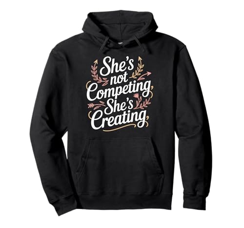 She's Not Competing She's Creating Women Equality Pullover Hoodie von Women's Equality Women’s Empowerment