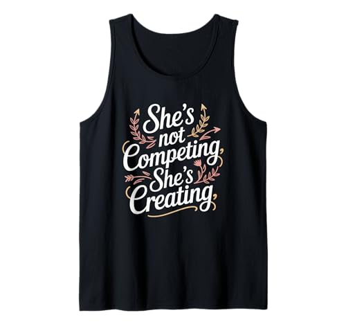 She's Not Competing She's Creating Women Equality Tank Top She's Not Competing She's Creating Women Equality Tank Top von Women's Equality Women’s Empowerment