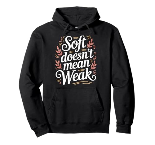Soft Doesn't Mean Weak Women Empowerment Women's Equality Pullover Hoodie Soft Doesn't Mean Weak Women Empowerment Women's Equality Pullover Hoodie von Women's Equality Youth Feminist Movement