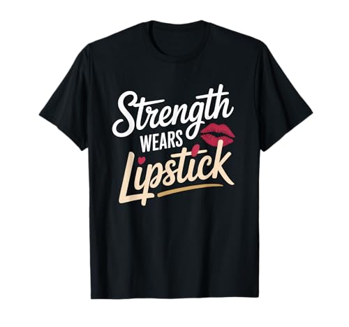 Strength Wears Lippenstift Women Empowerment Damen Gleichstellung T-Shirt Strength Wears Lippenstift Women Empowerment Damen Gleichstellung T-Shirt von Women's Equality Youth Feminist Movement