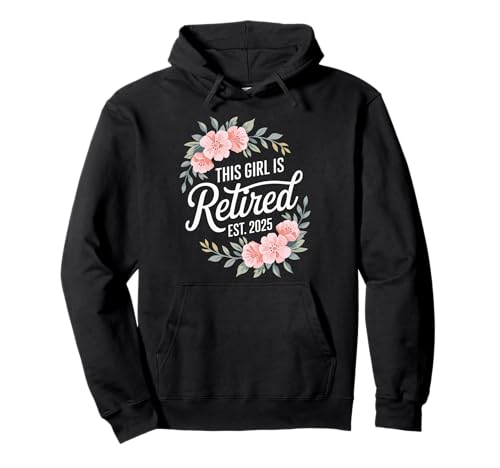 This Girl Is Retired Est 2025 Floral Retirement Party Art Pullover Hoodie This Girl Is Retired Est 2025 Floral Retirement Party Art Pullover Hoodie von Women's Floral Retirement Celebration Est 2025