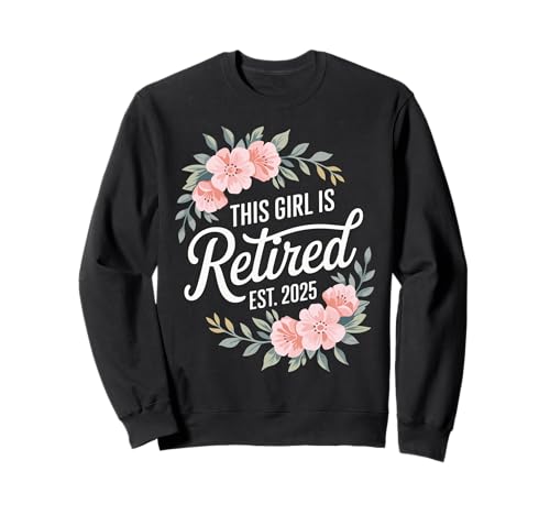 This Girl Is Retired Est 2025 Floral Retirement Party Art Sweatshirt This Girl Is Retired Est 2025 Floral Retirement Party Art Sweatshirt von Women's Floral Retirement Celebration Est 2025