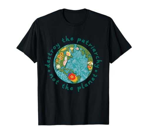 Destroy Patriarchy Not Planet Damen Right Feminist Feminismus T-Shirt Destroy Patriarchy Not Planet Damen Right Feminist Feminismus T-Shirt von Women's March Women Rights Tee Co.
