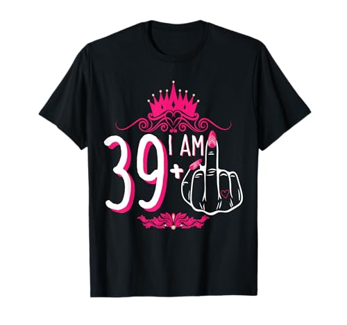 I Am 39 Plus 1 Mittelfinger Rosa Krone Frauen 40 Geburtstag T-Shirt I Am 39 Plus 1 Mittelfinger Rosa Krone Frauen 40 Geburtstag T-Shirt von Women's Pink 40th Birthday Party Present