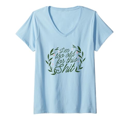 Damen Feminine Bold I'm Too Old For This Shit Funny Women's T-Shirt mit V-Ausschnitt Damen Feminine Bold I'm Too Old For This Shit Funny Women's T-Shirt mit V-Ausschnitt von Women's Too Old For This Shit Merch and Gifts