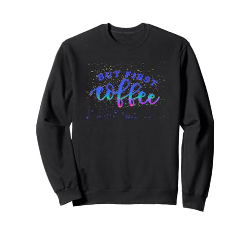 Damen But First Coffee Sweatshirt Damen But First Coffee Sweatshirt von Womens But First Coffee