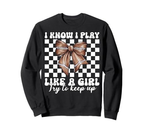 I Know I Play Like A Girl American Football Kokette Bogen Sweatshirt von Womens Coquette Bow American Football Player Gifts
