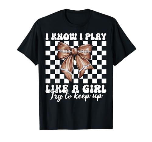 I Know I Play Like A Girl American Football Kokette Bogen T-Shirt von Womens Coquette Bow American Football Player Gifts