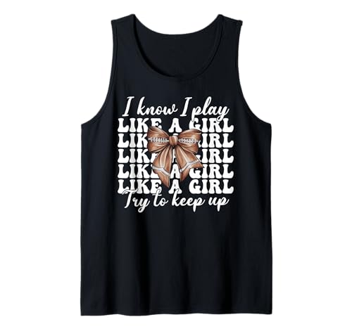 I Know I Play Like A Girl American Football Kokette Bogen Tank Top von Womens Coquette Bow American Football Player Gifts